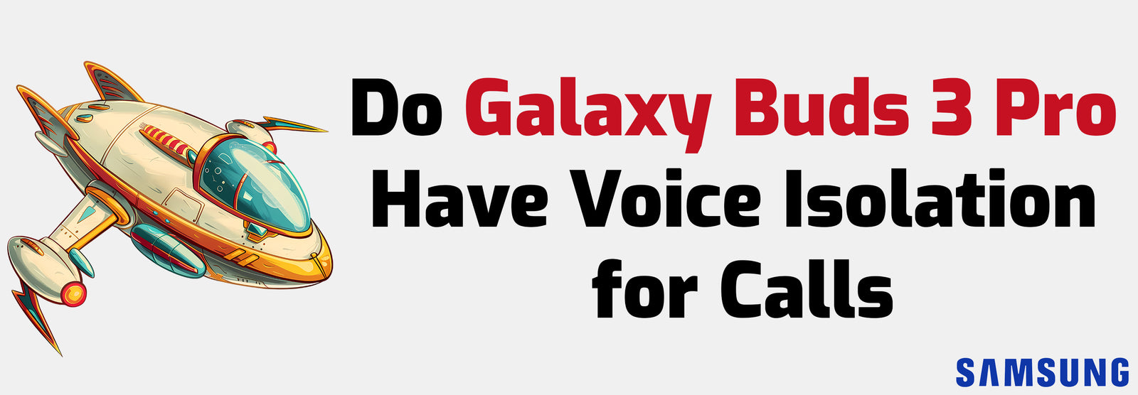 Do Galaxy Buds 3 Pro Have Voice Isolation for Calls | Phone Spirit